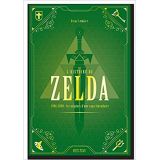 L Histoire De Zelda : 1986-2000 : Naissance Et Apogee D Une Legende (occasion)